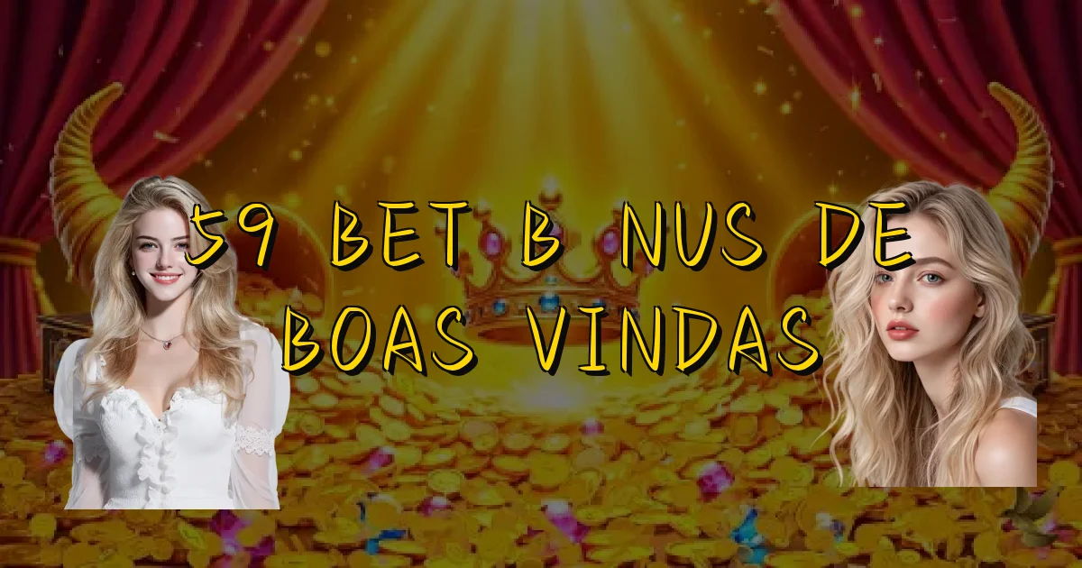 59 Bet Bônus De Boas Vindas Oficial