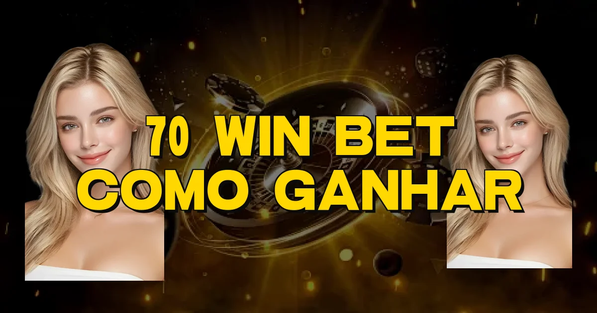 70 Win Bet Como Ganhar Oficial