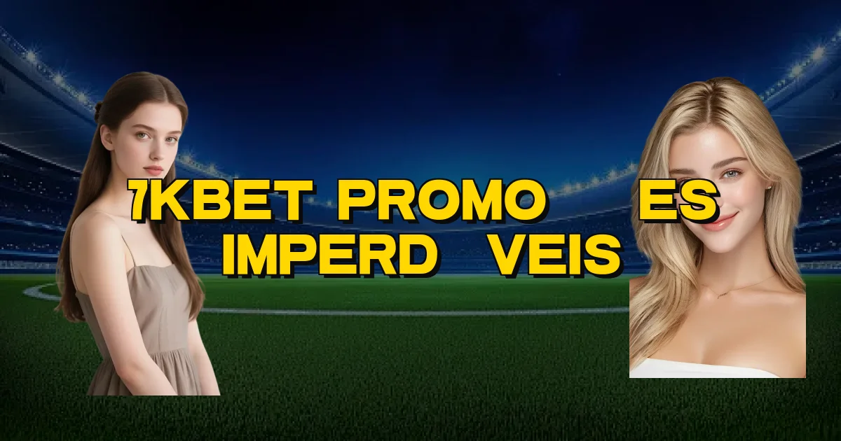 7Kbet Promoções Imperdíveis Oficial