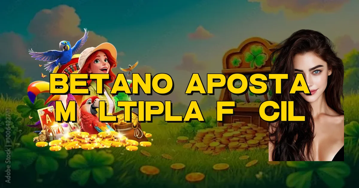 Betano Aposta Múltipla Fácil Oficial