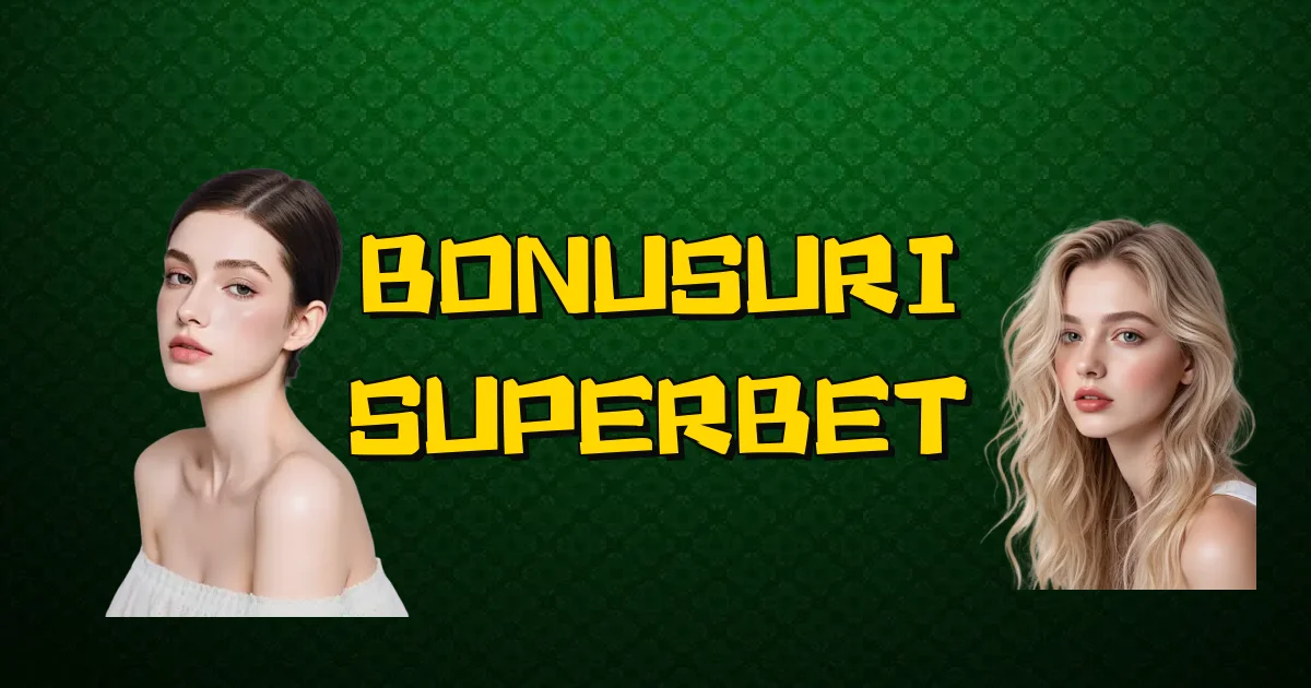 Bonusuri Superbet Oficial