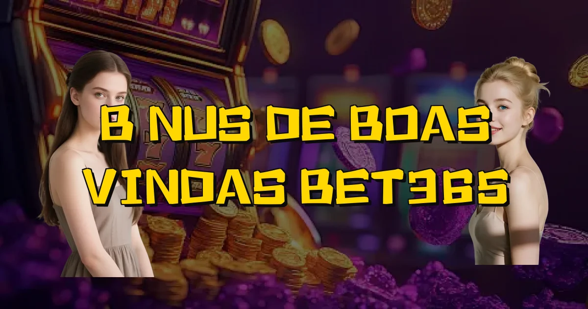 Bônus De Boas Vindas Bet365 Oficial