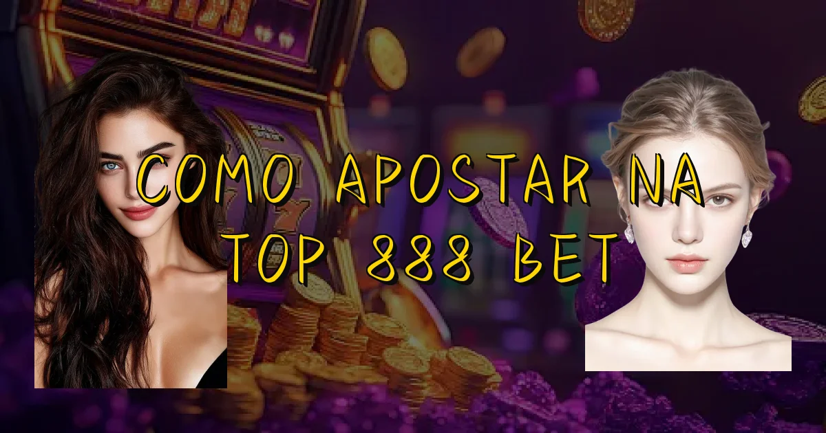 Como Apostar Na Top 888 Bet Oficial