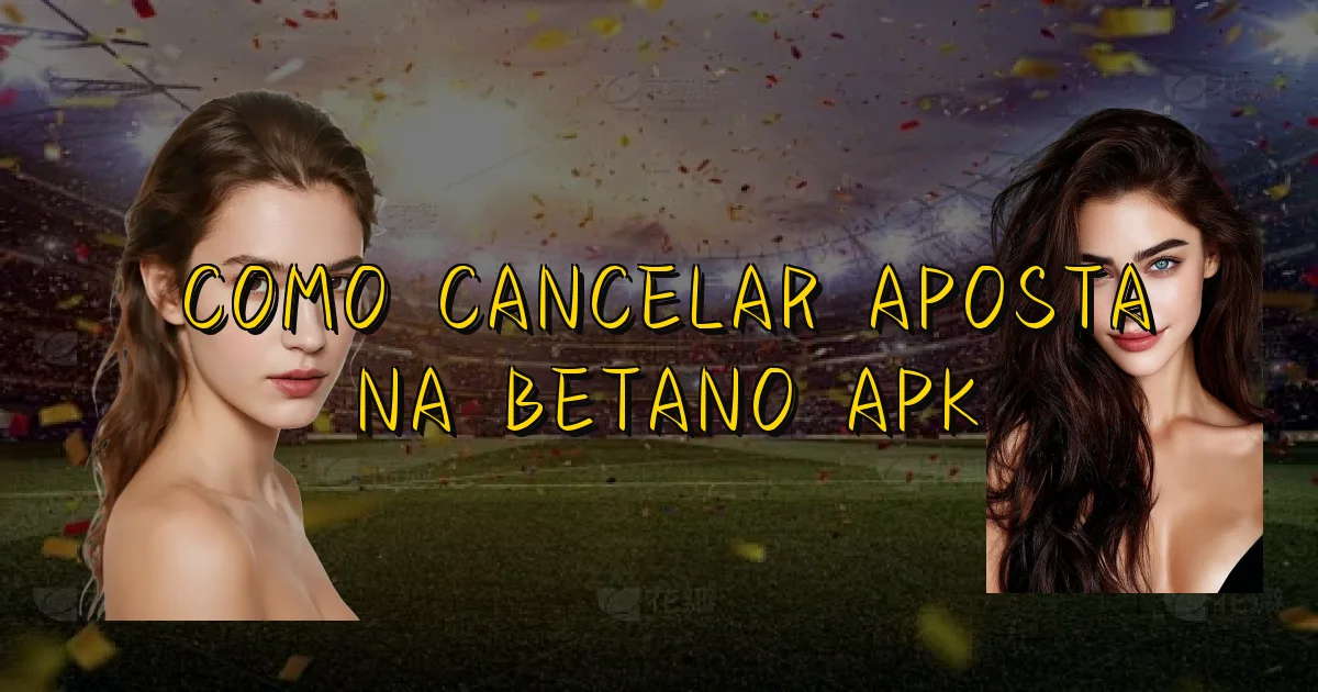 Como Cancelar Aposta Na Betano Apk Oficial
