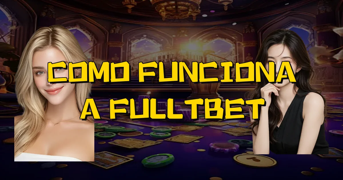 Como Funciona A Fulltbet Oficial
