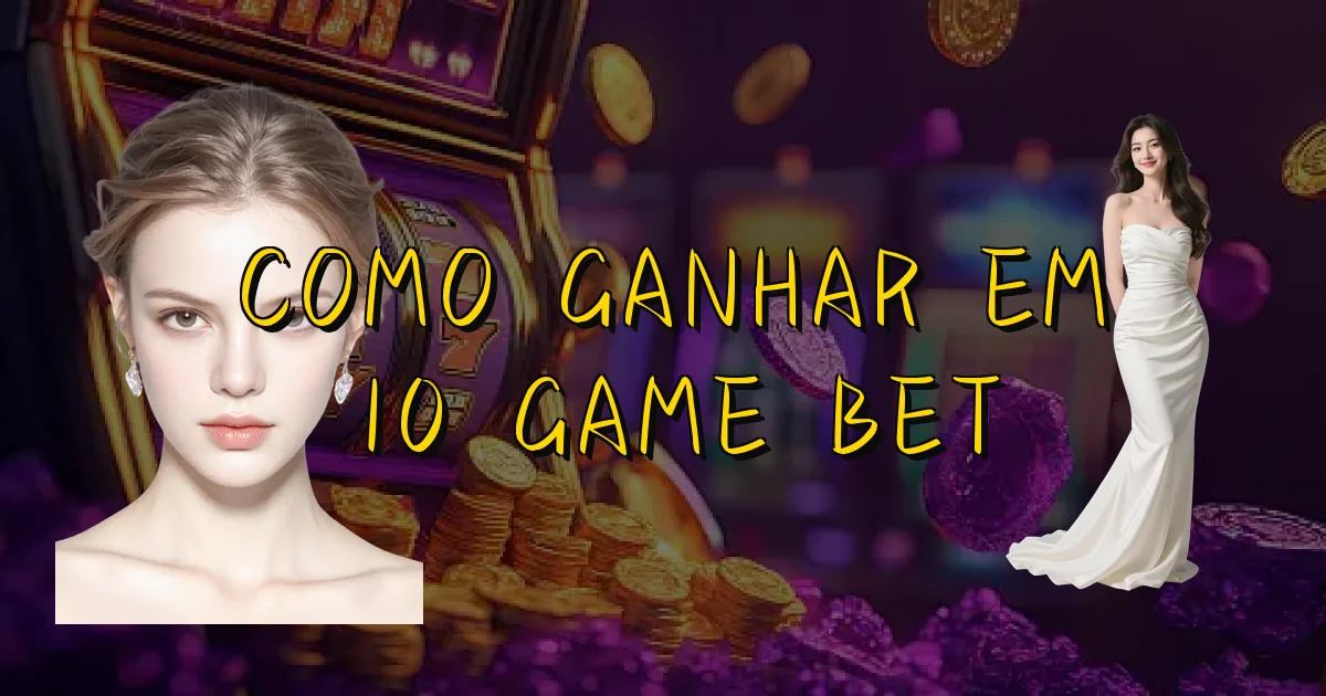 Como Ganhar Em 10 Game Bet Oficial
