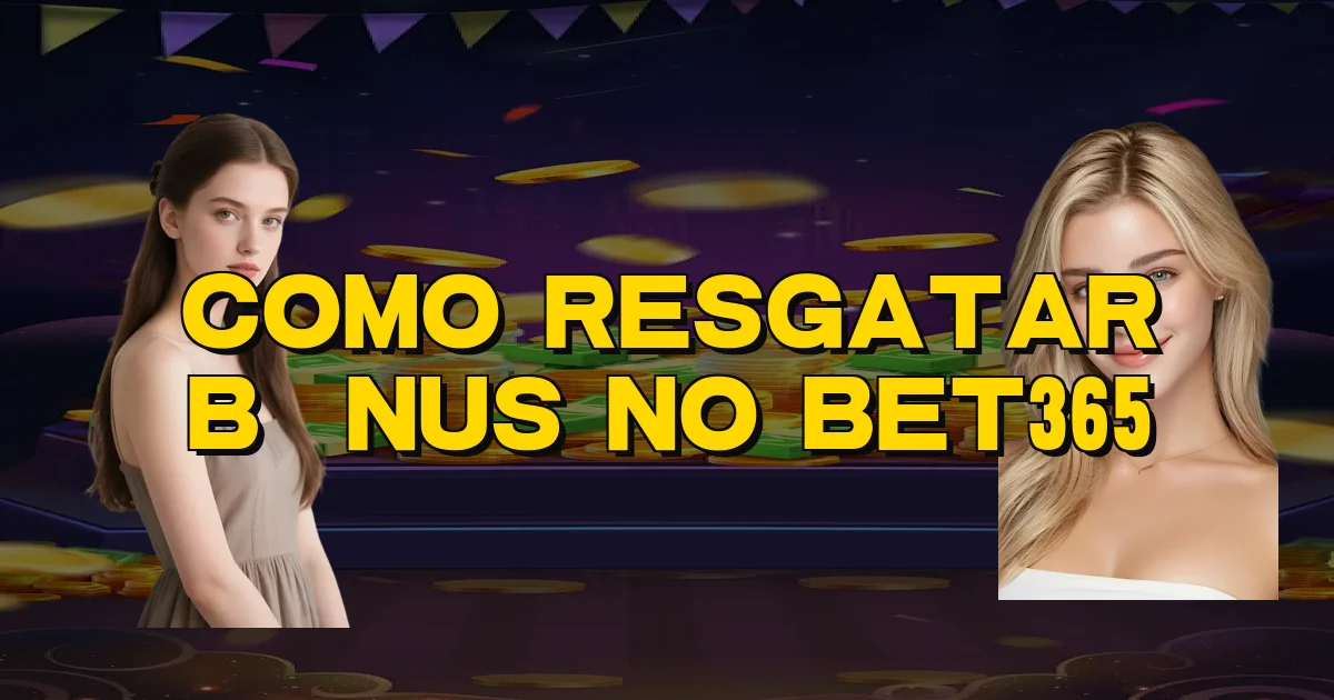 Como Resgatar Bônus No Bet365 Oficial