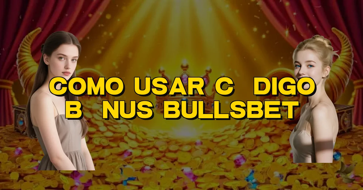 Como Usar Código Bônus Bullsbet Oficial