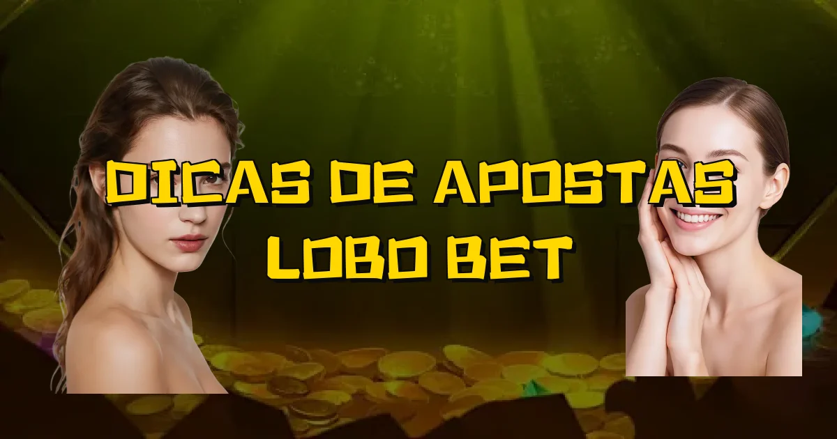 Dicas De Apostas Lobo Bet Oficial