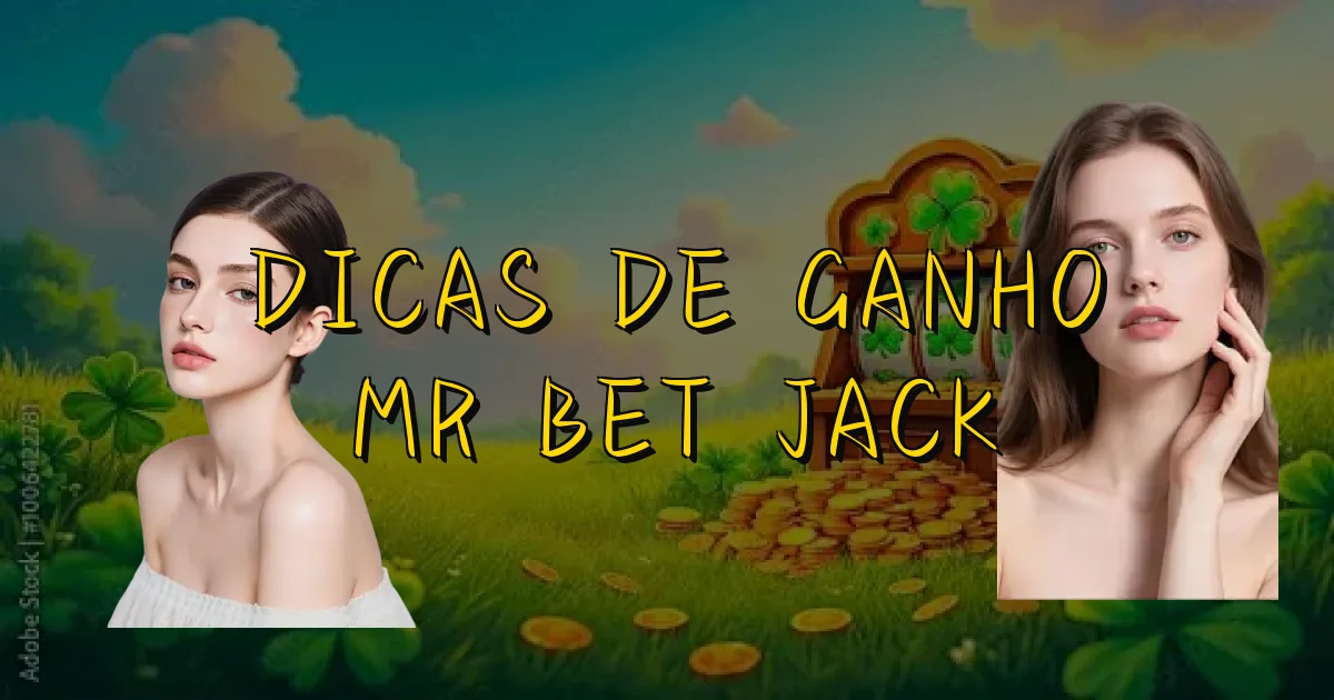 Dicas De Ganho Mr Bet Jack Oficial