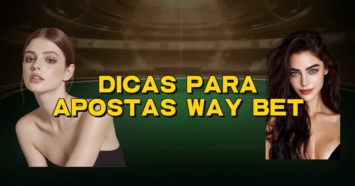Dicas Para Apostas Way Bet Oficial