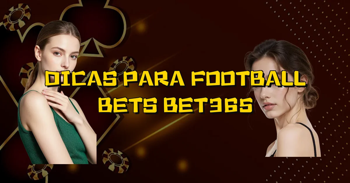 Dicas Para Football Bets Bet365 Oficial