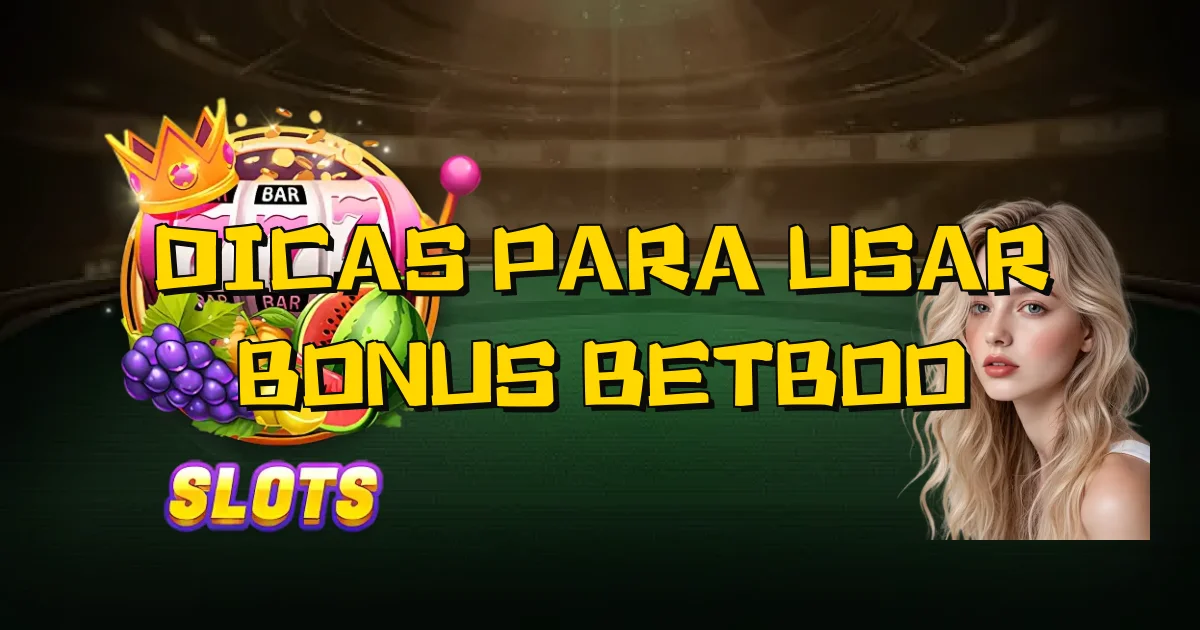 Dicas Para Usar Bonus Betboo Oficial