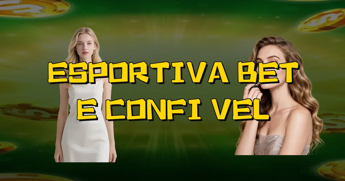 Esportiva Bet E Confiável Oficial