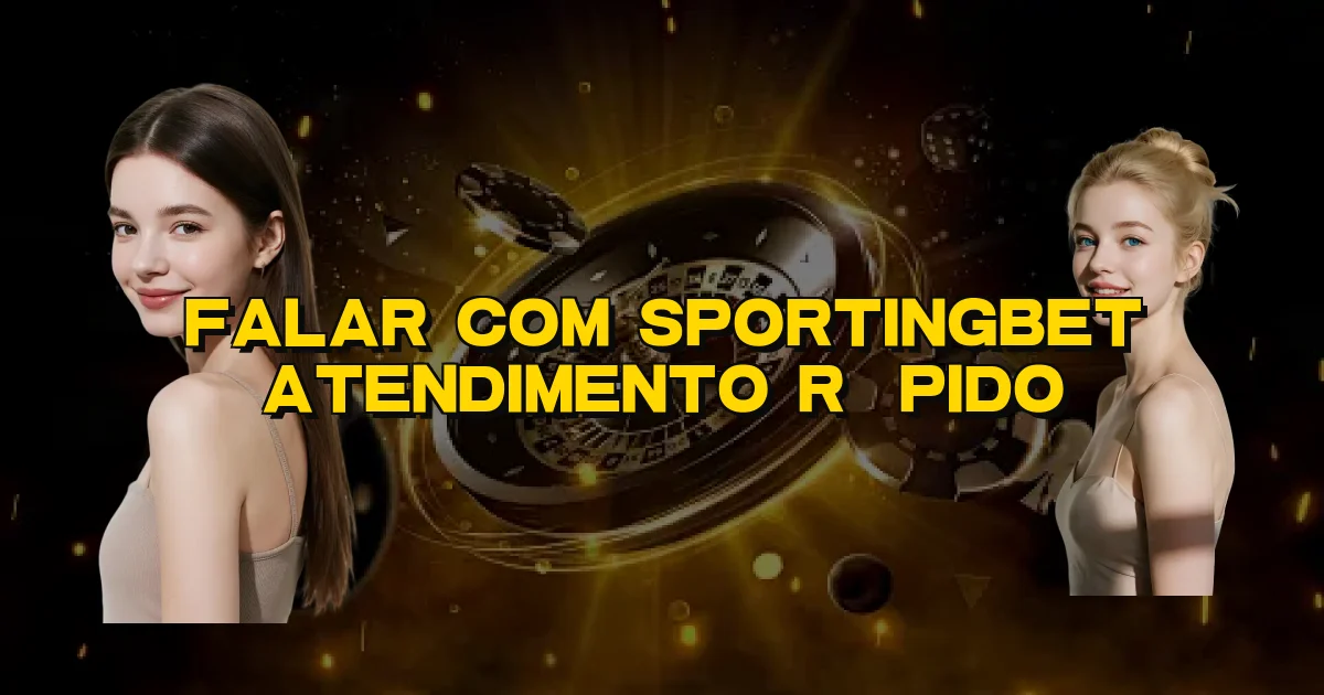 Falar Com Sportingbet Atendimento Rápido Oficial