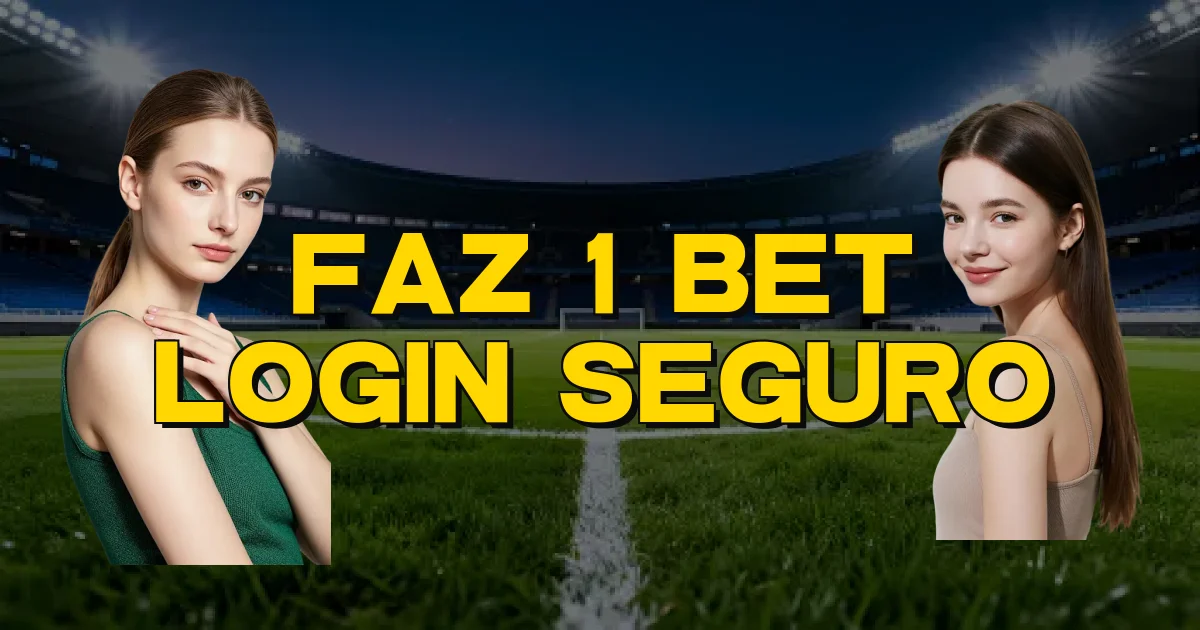 Faz 1 Bet Login Seguro Oficial