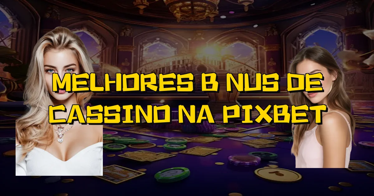Melhores Bônus De Cassino Na Pixbet Oficial