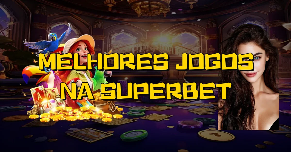 Melhores Jogos Na Superbet Oficial