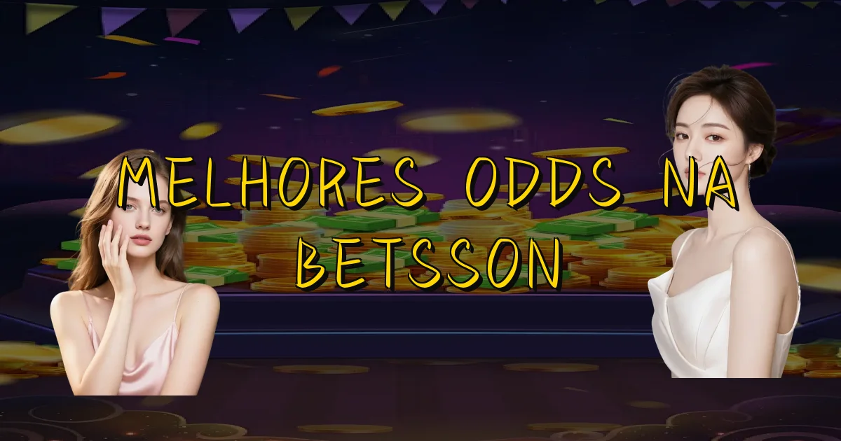 Melhores Odds Na Betsson Oficial
