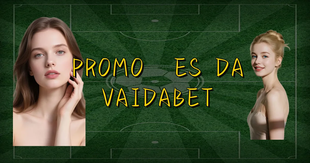 Promoções Da Vaidabet Oficial