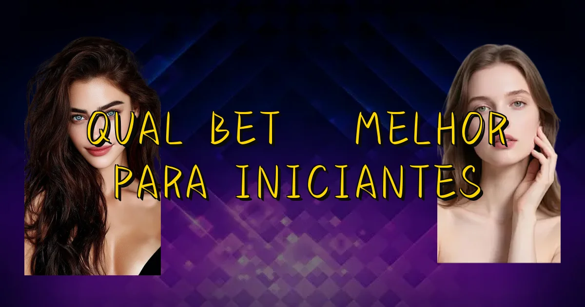 Qual Bet É Melhor Para Iniciantes Oficial