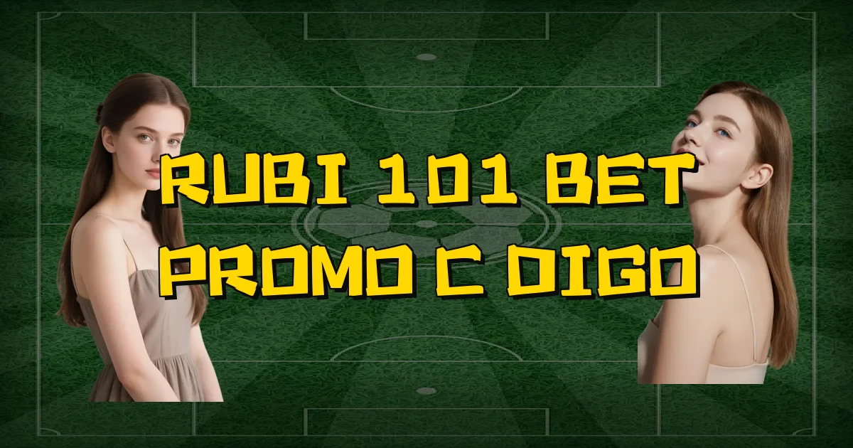 Rubi 101 Bet Promo Código Oficial