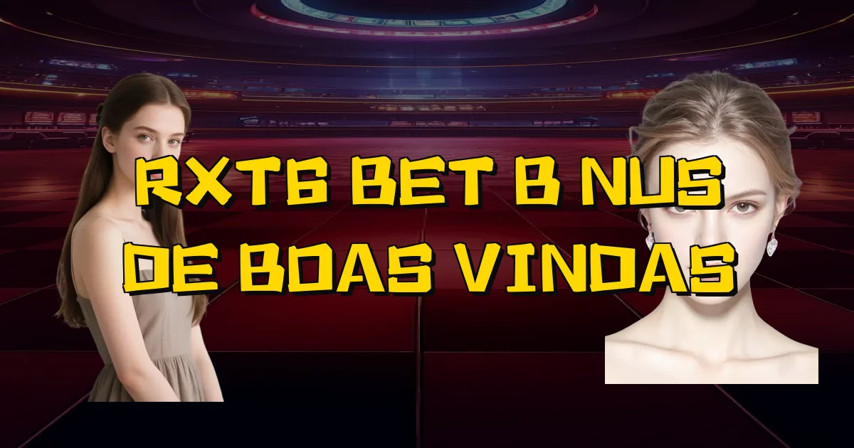 Rxt6 Bet Bônus De Boas Vindas Oficial