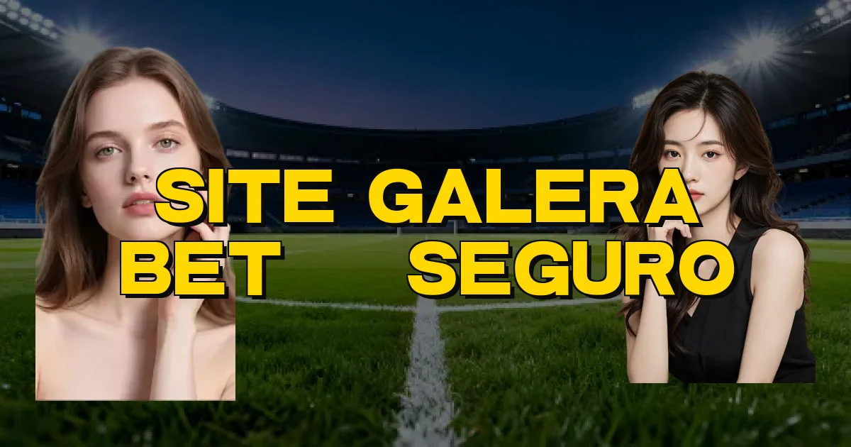 Site Galera Bet É Seguro Oficial