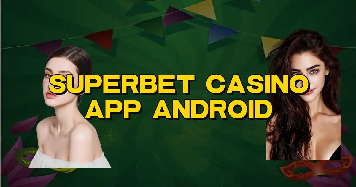 Superbet Casino App Android Oficial