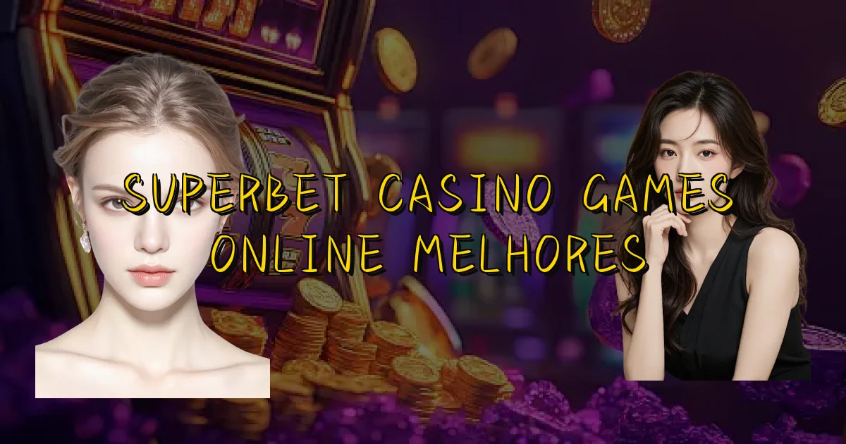 Superbet Casino Games Online Melhores Oficial